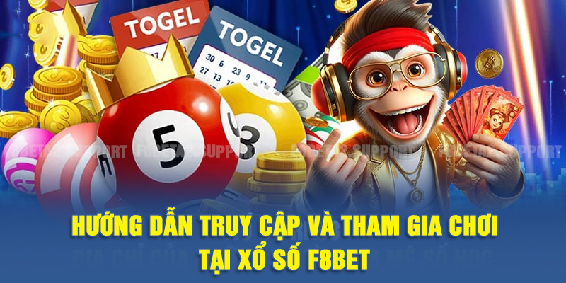 Hướng dẫn truy cập và tham gia chơi tại sảnh Xổ số F8BET